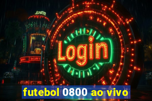 futebol 0800 ao vivo